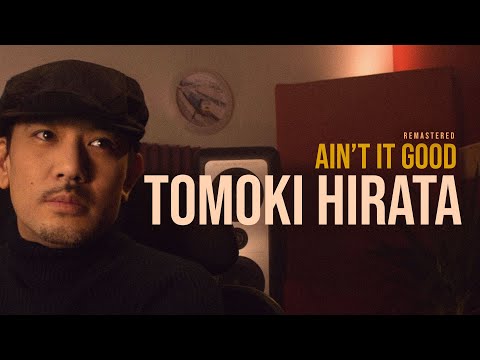 Tomoki Hirata - Ain't It Good (Remastered Mix)
