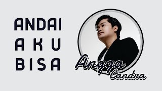 ANDAI AKU BISA - Chrisye | Cover by ANGGA CANDRA | Lirik