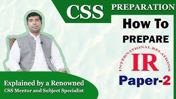 How to Prepare IR Paper-2 | CSS Preparation | CSS Club