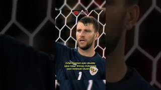Momen Epic Double Save Kiper Timnas Indonesia Maarten Paes & Ernando Ari