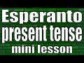 Esperanto present tense (mini lesson)