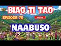 Biag Ti Tao •• EPISODE 75 " NAABUSO " Top Ilocano Drama.