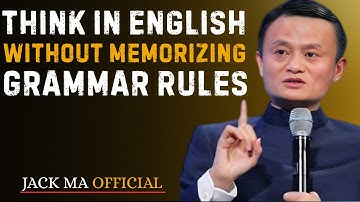 Think in English Without Memorizing Grammar Rules | Best Motivation  Speech By Jack Ma