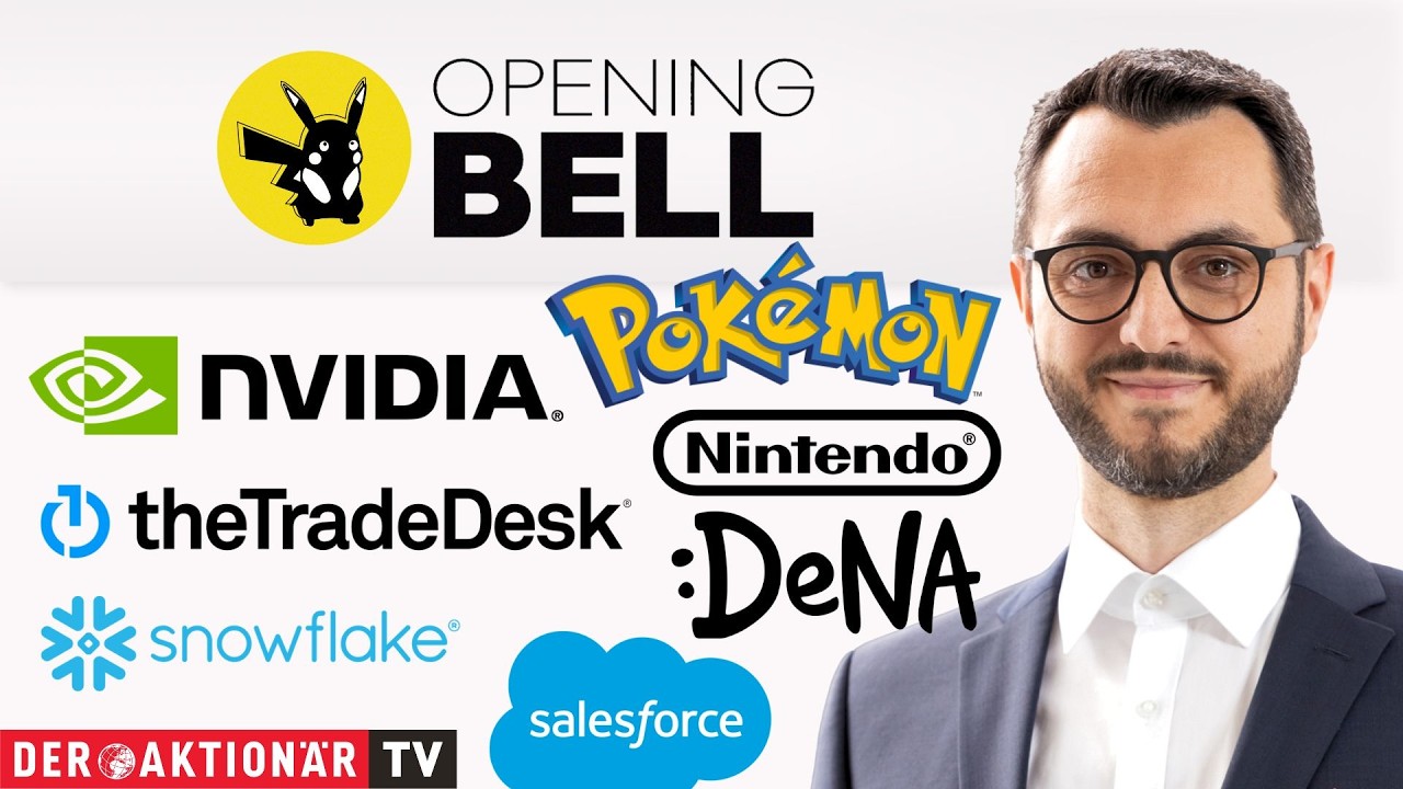 Opening Bell: Nvidia, Snowflake, The Trade Desk, Salesforce, Pokémon (Nintendo/DeNa Co.)