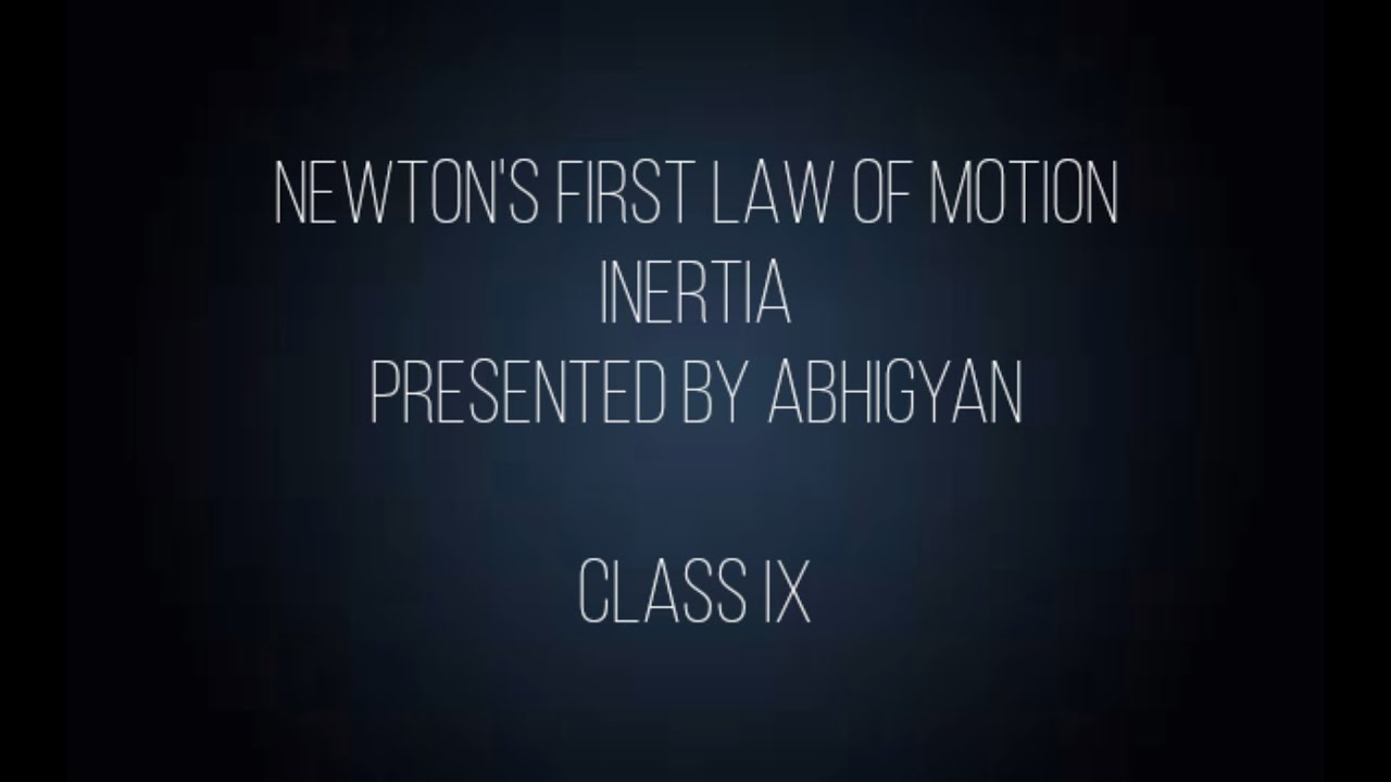 NEWTON'S FIRST LAW OF MOTION || INERTIA || CLASS 9 PHYSICS || Presented by Abhigyan
