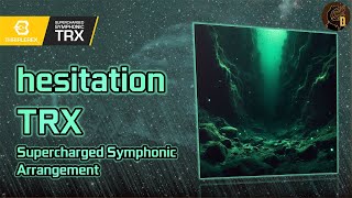 hesitation TRX (Supercharged Symphonic Arrangement - Calamity Mod OST ReOrchestrated)