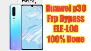 All HUAWEI P30 FRP BYPASS 100% || UNLOCK FRP HUAWEI ELE-L09 100%  || NEW METHODSL 2019 ||