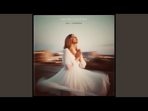 Keep Shelly in Athens - All I Confess