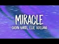 Calvin Harris, Ellie Goulding - Miracle (Lyrics)