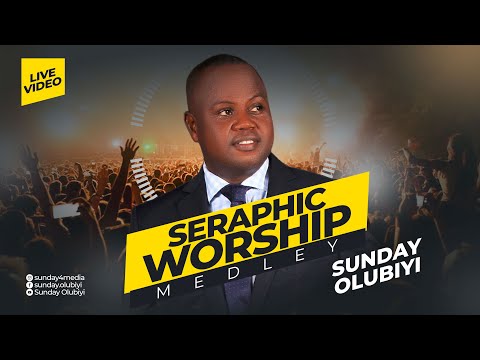 Seraphic Worship Medley - Sunday Olubiyi