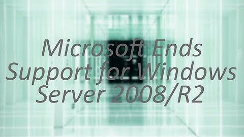 Microsoft Ends Support for Windows Server 2008/R2