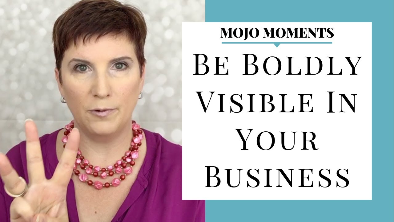 Be Boldly Visible to Grow Your Business + Change Your Life | Success ...