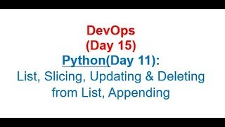 Famous DevOps (Day 15): Python(Day 11): List, Slicing, Updating & Deleting from List, Appending Wealth