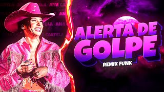 ALERTA DE GOLPE 🚨 - ANA CASTELA (REMIX FUNK) Djay L Beats