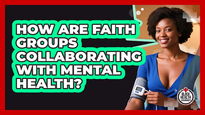 How Are Faith Groups Collaborating With Mental Health? - Black Health Journey