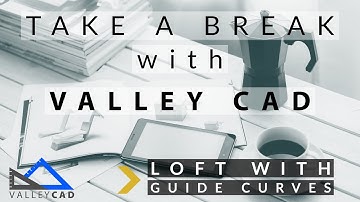 Loft with Guide Curves | Take a Break with Valley CAD | SOLIDWORKS Training