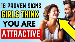 18 Proven Signs Girls Think You’re Attractive (MUST WATCH) How To Tell If You Are Good Looking