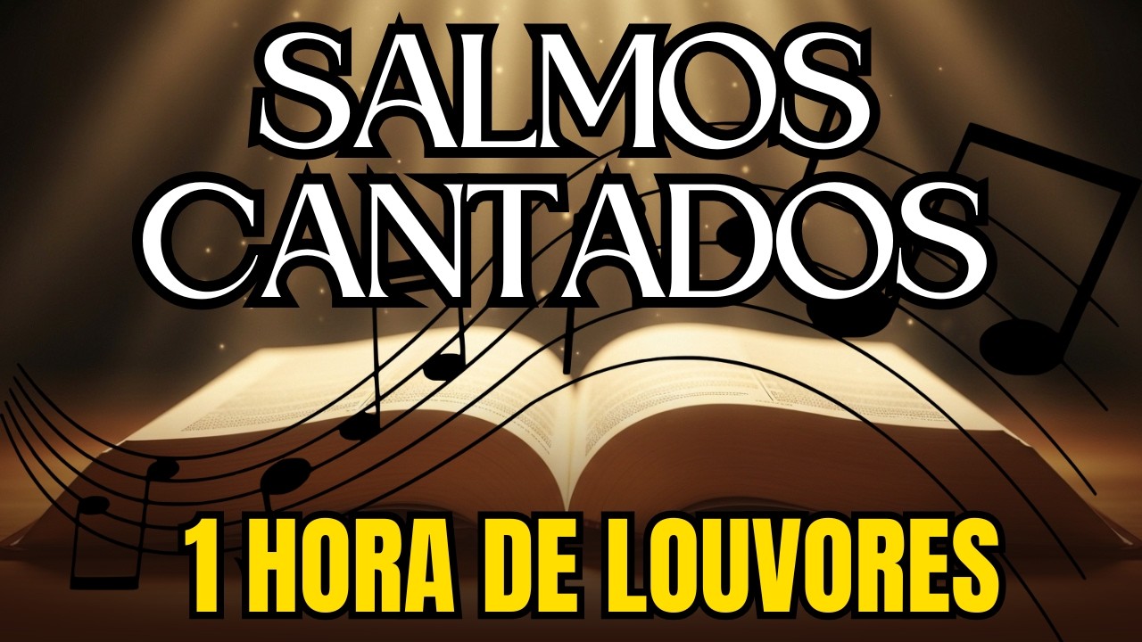 🎵 1 HORA DE SALMOS CANTADOS QUE PLENAM A ALMA DE PAZ E REVELAM A PRESENÇA DIVINA