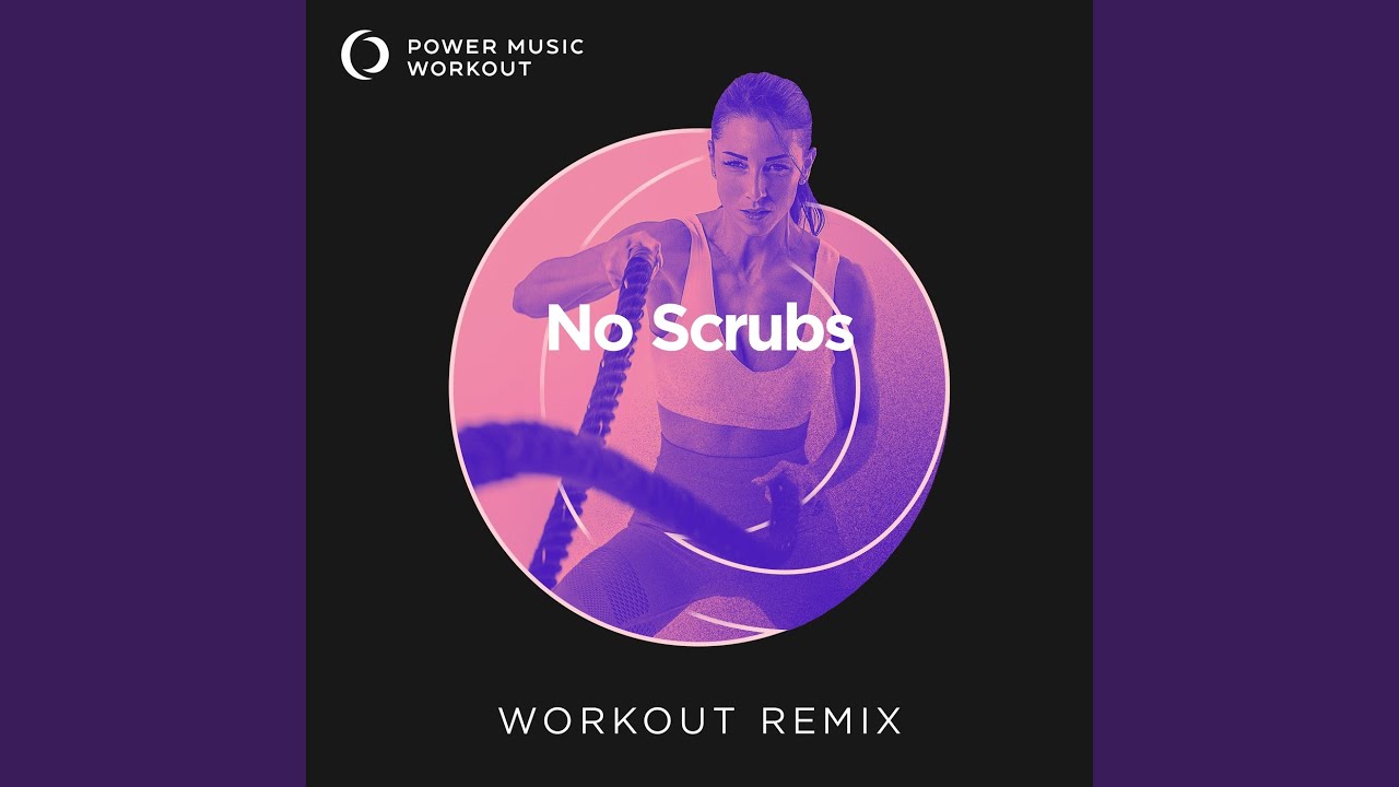 No Scrubs (Workout Version 128 BPM) YouTube