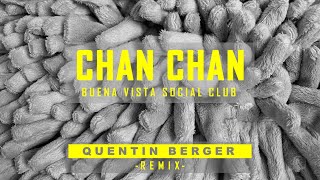 Buena Vista Social Club - Chan Chan (Quentin Berger REMIX)