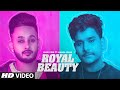 Royal beauty full song jassi virk feat kamal khan  ustaad  rammi  latest punjabi song 2019