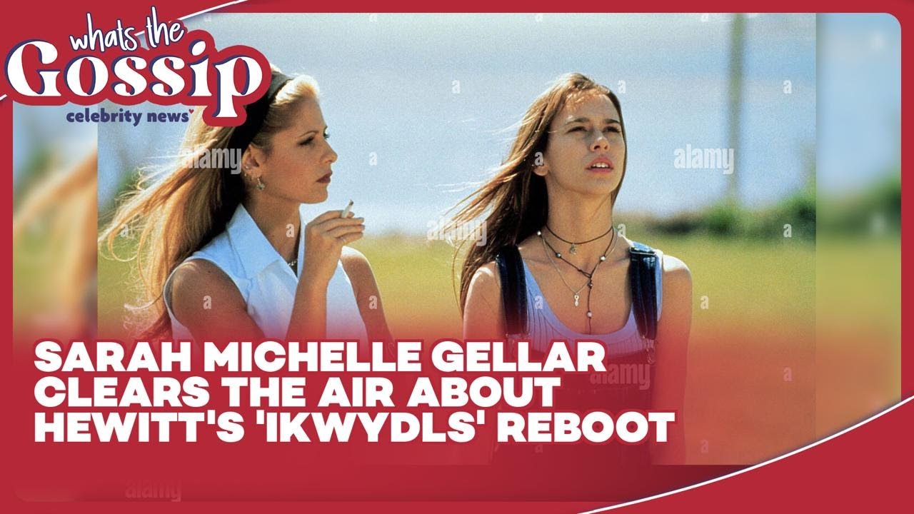Sarah Michelle Gellar's Response to Jennifer Love Hewitt's ‘IKWYDLS’ Reboot Explained