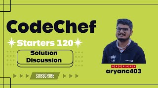 CodeChef Starters 120 | Video Editorial (with Red Coder)