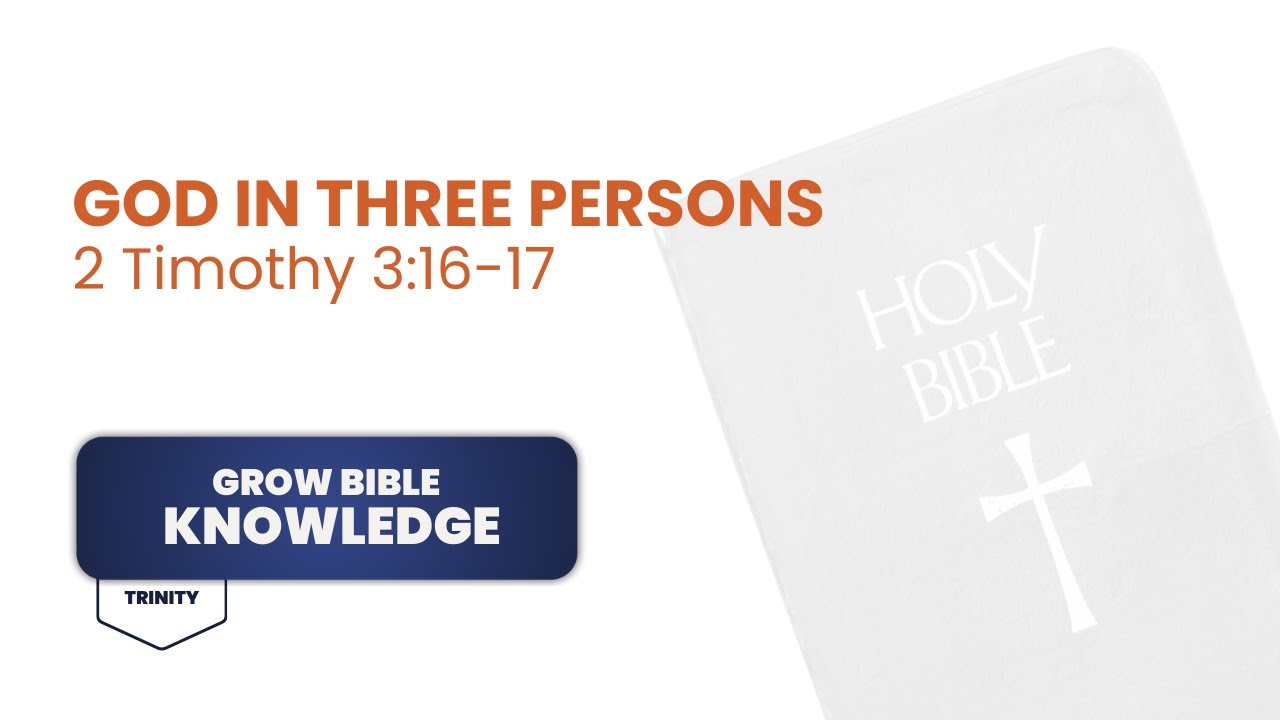 God in Three Persons - 2 Timothy 3:16-17