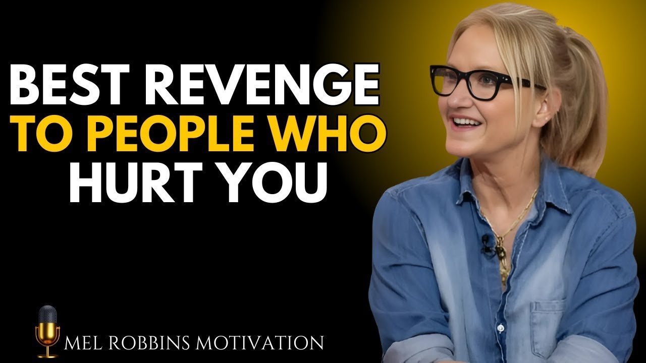 THE BEST REVENGE TO PEOPLE WHO HURT YOU | Mel Robbins MOTIVATIONAL SPEECH