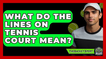 What Do The Lines On Tennis Court Mean? - The Racket Xpert