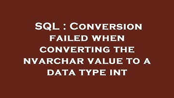 SQL : Conversion failed when converting the nvarchar value to a data type int