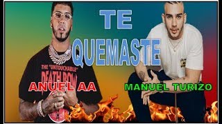 Manuel Turizo X Anuel AA - Te Quemaste (Letra)