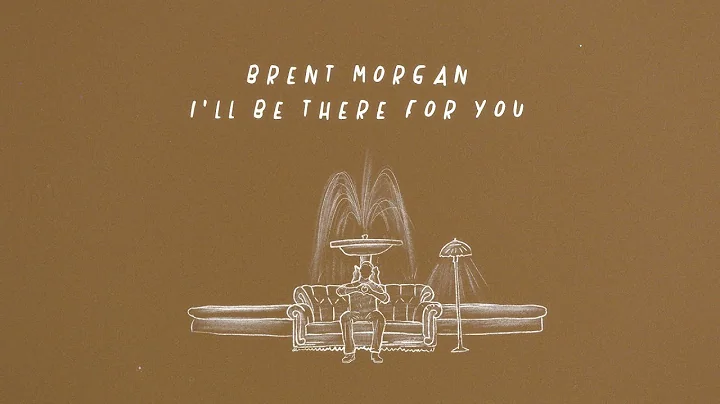 Brent Morgan - I'll Be There For You (Lyric Video)
