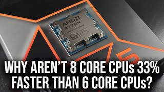 Why Aren't 8-Core CPUs That Much Faster Than 6-Core CPUs?