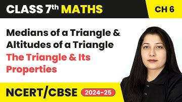 Medians of a Triangle and Altitudes of a Triangle | Class 7 Maths Chapter 6 | CBSE 2024-25