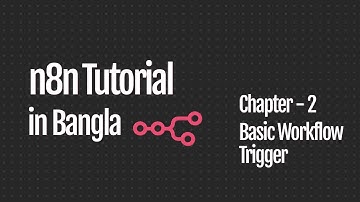 Bangla n8n Tutorial - Create a Basic Workflow trigger