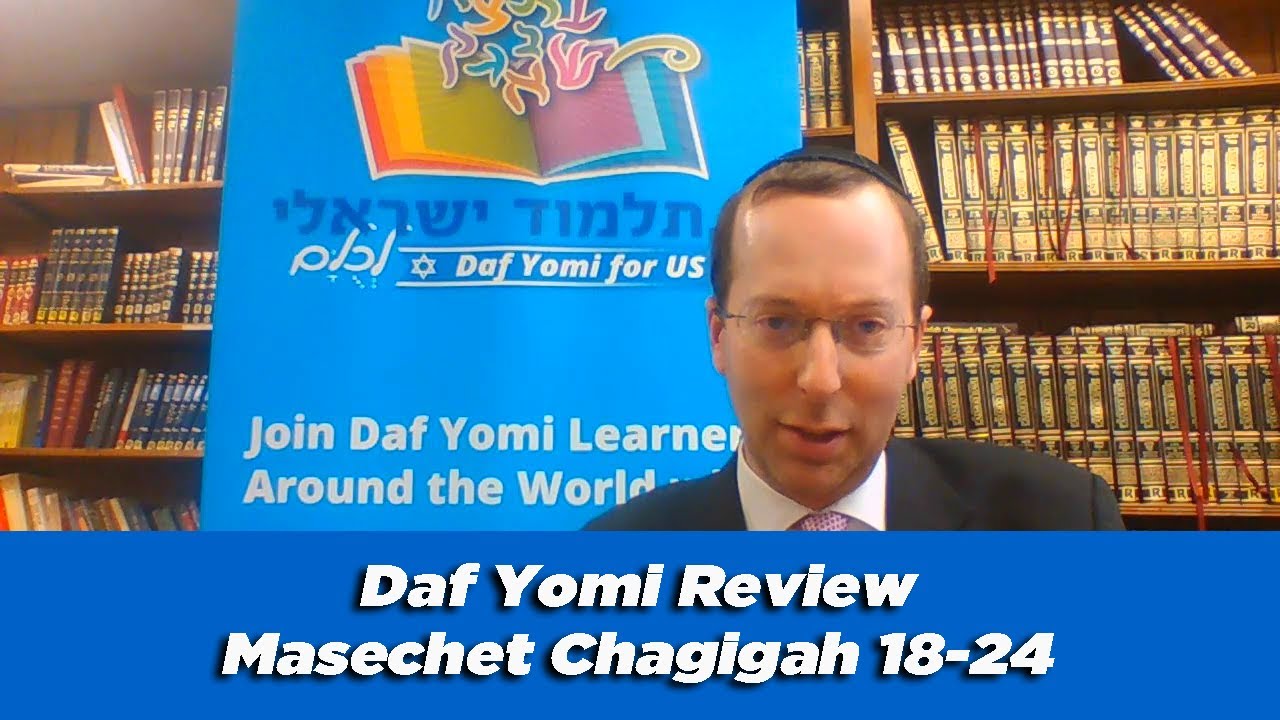 Daf Yomi Review Masechet Chagigah 18–24
