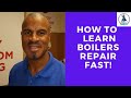 How to Learn Boiler Repairs  Fast! With Coach Tony Morgan