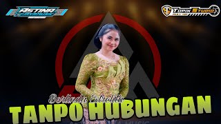 TANPO HUBUNGAN - Berlinda Estrelita // Astina Javamusik // Topix Studio // Angkasa Audio