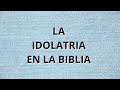LA IDOLATRIA EN LA BIBLIA ||M.A.R|| Magdiel Alaniz Rangel