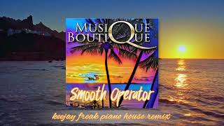 Musique Boutique - Smooth Operator (Keejay Freak Piano House Remix) Resimi