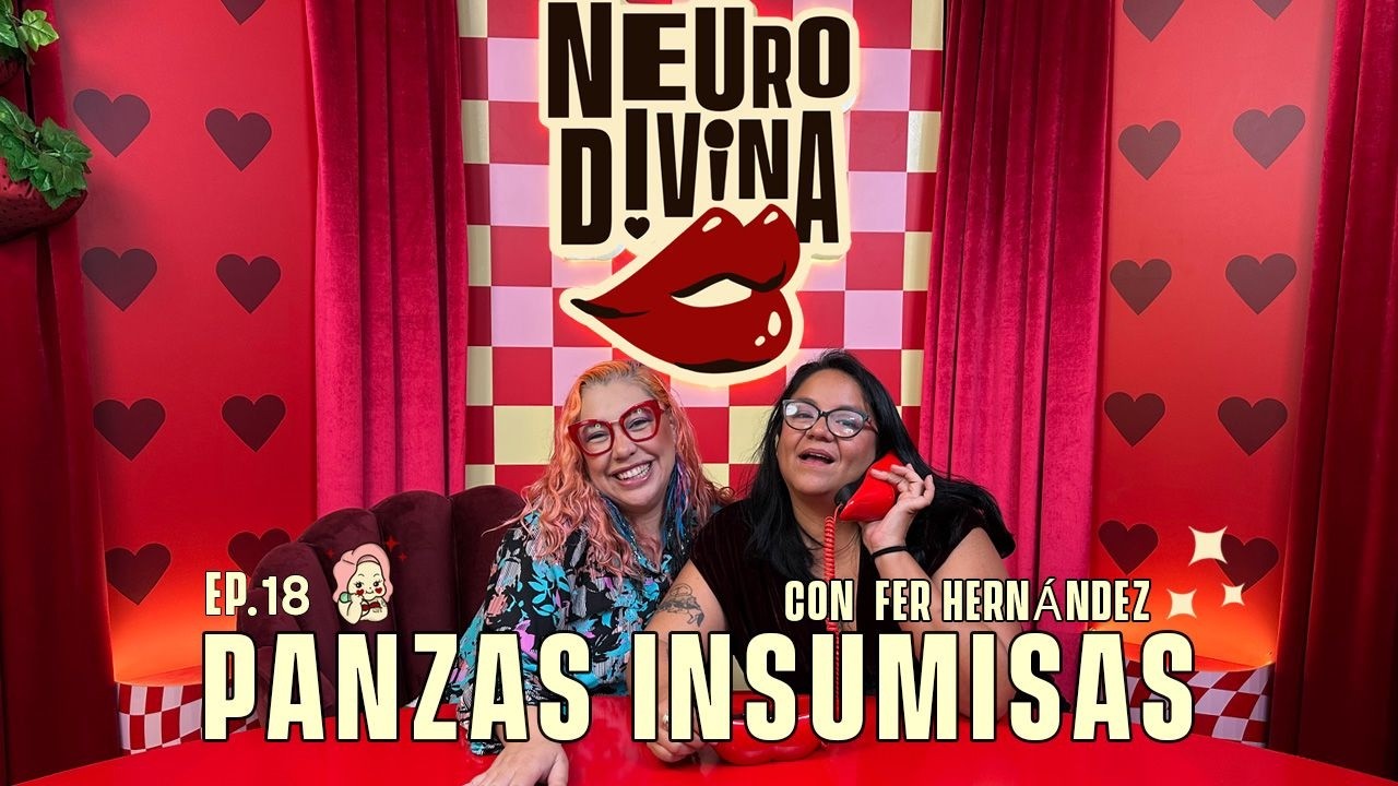 EP.18 - PANZAS INSUMISAS FT FER HERNÁNDEZ | NEURODIVINA
