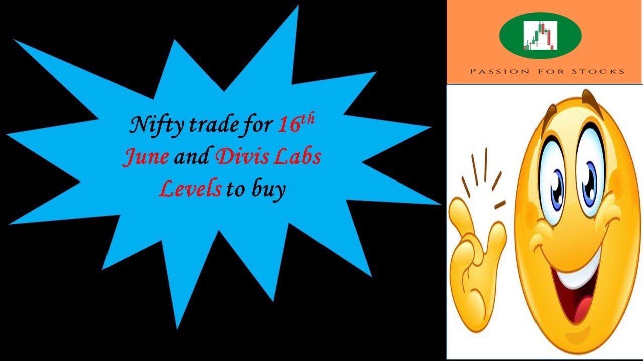 Nifty trade for 16th June and Divis Labs levels to buy