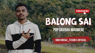 BALONG SAI || POP DAERAH MAUMERE - NTT || 2024 || ISNO KRESAJ || STUDIO 5  || OMV