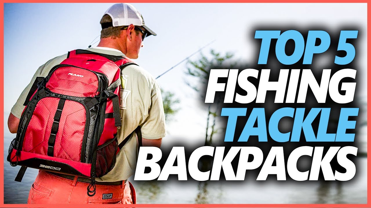 Best Fishing Tackle Backpack In 2022 Top 5 Tackle Backpacks For