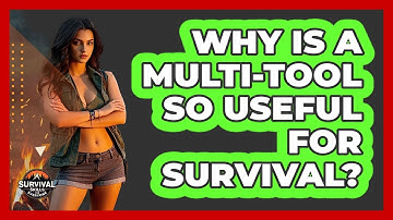 Why Is A Multi-tool So Useful For Survival? - Survival Skills for Everyone