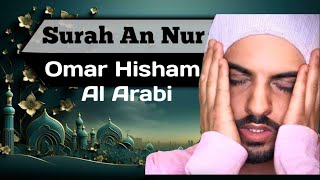 Surah An Nur | Omar Hisham Al Arabi | عمر هشام العربي | Quran Hub
