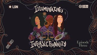 Illuminating Intersectionality Three-Part Series Powered By Target - Episode Three