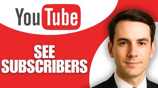 How to Enable See Your Subscribers On YouTube