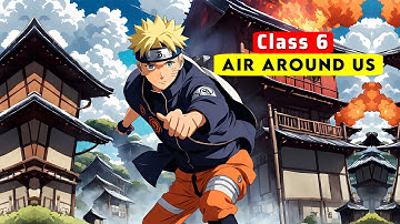 Air Around Us Full Chapter Class 6 Science | Class 6 Science Chapter 11
